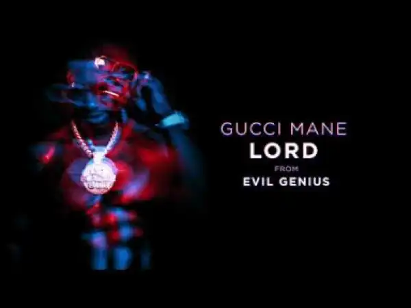 Gucci Mane - Lord